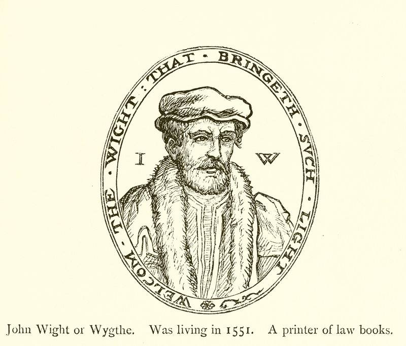 John Wight或Wygthe，生活于1551年，是一本法律书籍的打印机 作者 英语学校
