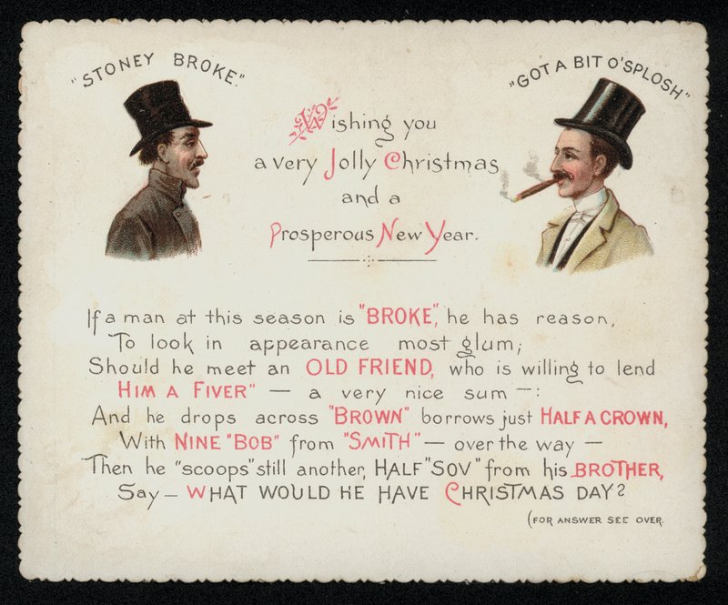 Verse advising men who are broke to seek out their rich friends at Christmas to borrow some money, greetings card. (chromolitho) 作者 英语学校